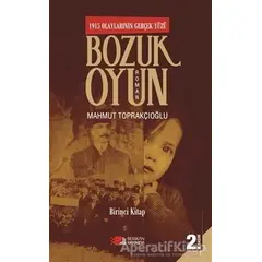 Bozuk Oyun - 1915 Olaylarının Gerçek Yüzü 1 - Mahmut Toprakçıoğlu - Berikan Yayınevi
