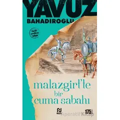 Malazgirtte Bir Cuma Sabahı - Yavuz Bahadıroğlu - Nesil Yayınları