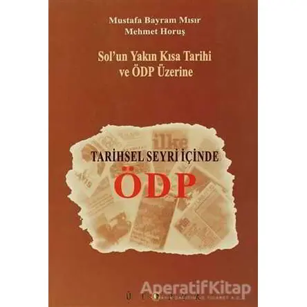 Tarihsel Seyri İçinde ÖDP - Mustafa Bayram Mısır - Ütopya Yayınevi