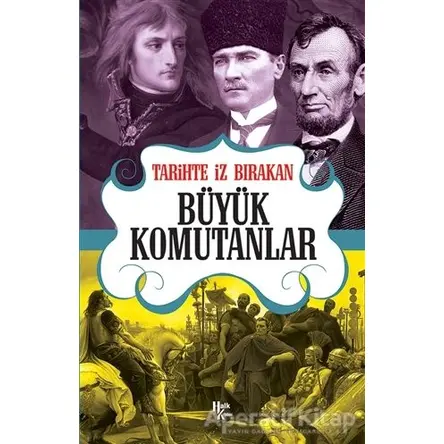 Tarihte İz Bırakan Büyük Komutanlar - Rıza Süreyya - Halk Kitabevi