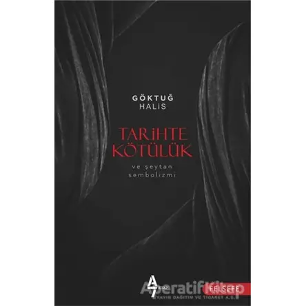 Tarihte Kötülük ve Şeytan Sembolizmi - Göktuğ Halis - A7 Kitap