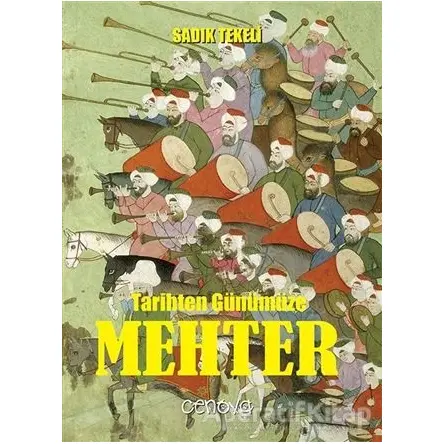 Tarihten Günümüze Mehter - Sadık Tekeli - Cenova Yayınları