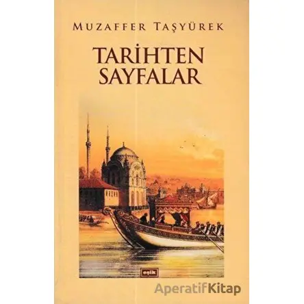 Tarihten Sayfalar - Muzaffer Taşyürek - Eşik Yayınları