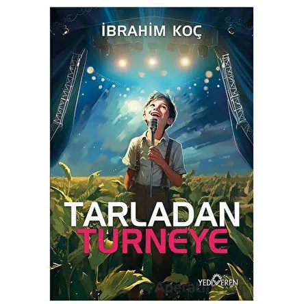 Tarladan Turneye - İbrahim Koç - Yediveren Yayınları