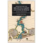 Abbasi Dönemi’nde Bir Dünya Tarihi Anlatısı Kurmak - Zeynep Kaya Ünal - Dergah Yayınları