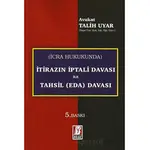 İcra Hukukunda İtirazın İptali Davası ile Tahsil (Eda) Davası - Talih Uyar - Bilge Yayınevi