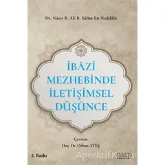 İbazi Mezhebinde İletişimsel Düşünce - Nasır B. Ali B. Salim En-Neddabi - Astana Yayınları