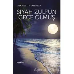 Siyah Zülfün Gece Olmuş - Necmettin Şahinler - Hayykitap