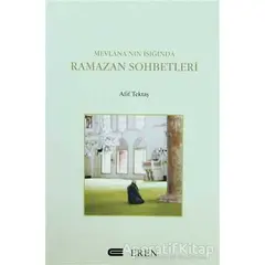 Mevlana’nın Işığında Ramazan Sohbetleri - Afif Tektaş - Eren Yayıncılık