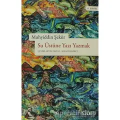 Su Üstüne Yazı Yazmak - Muhyiddin Şekur - Sufi Kitap