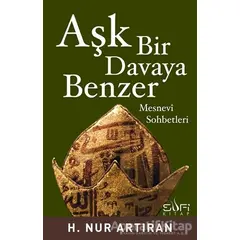 Aşk Bir Davaya Benzer - H. Nur Artıran - Sufi Kitap