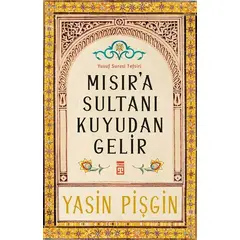 Mısıra Sultanı Kuyudan Gelir - Yasin Pişgin - Timaş Yayınları