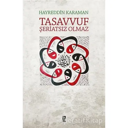 Tasavvuf Şeriatsiz Olmaz - Hayreddin Karaman - İz Yayıncılık