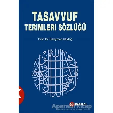 Tasavvuf Terimleri Sözlüğü - Süleyman Uludağ - Kabalcı Yayınevi