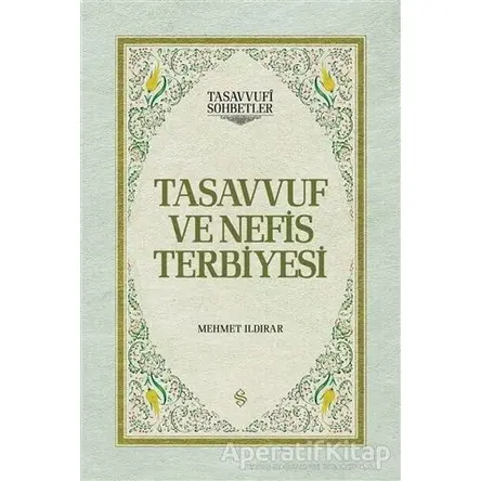 Tasavvuf ve Nefis Terbiyesi - Mehmet Ildırar - Semerkand Yayınları