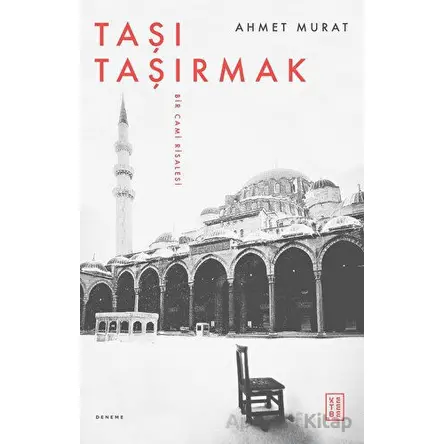 Taşı Taşırmak - Ahmet Murat - Ketebe Yayınları