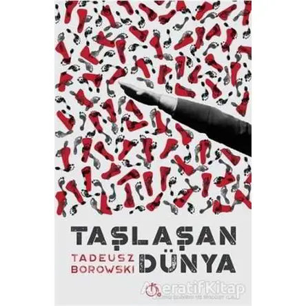 Taşlaşan Dünya - Tadeusz Borowski - Aylak Adam Kültür Sanat Yayıncılık