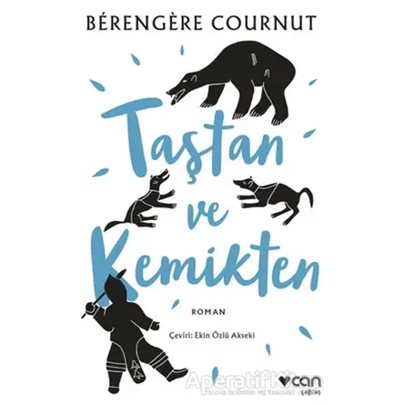 Taştan ve Kemikten - Berengere Cournut - Can Yayınları