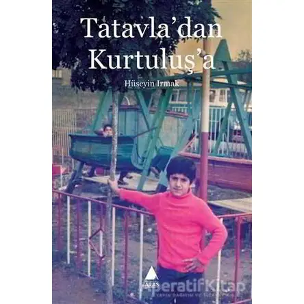 Tatavladan Kurtuluşa - Hüseyin Irmak - Aras Yayıncılık