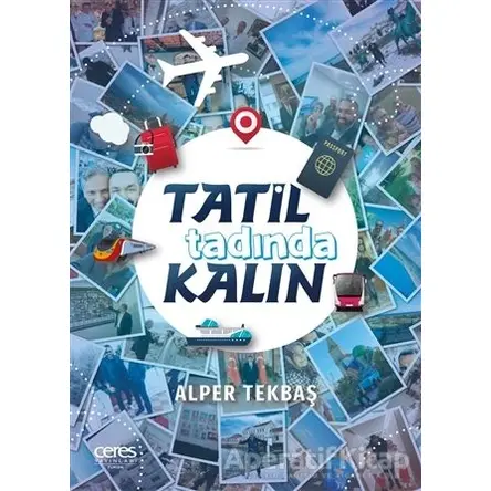 Tatil Tadında Kalın - Alper Tekbaş - Ceres Yayınları