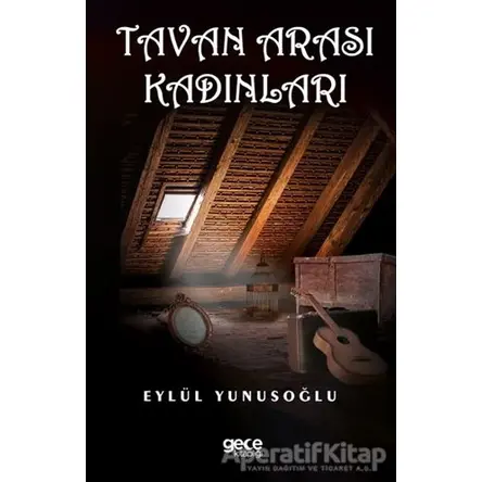 Tavan Arası Kadınları - Eylül Yunusoğlu - Gece Kitaplığı