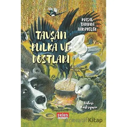 Tavşan Pulka ve Dostları - Valeri Kastryuçin - Selen Çocuk
