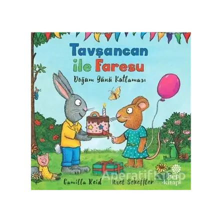 Tavşancan ile Faresu - Doğum Günü Kutlaması - Axel Scheffler - Hep Kitap