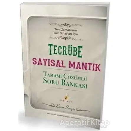 Tecrübe Sayısal Mantık Tamamı Çözümlü Soru Bankası - Enver Seçgin - Pelikan Tıp Teknik Yayıncılık