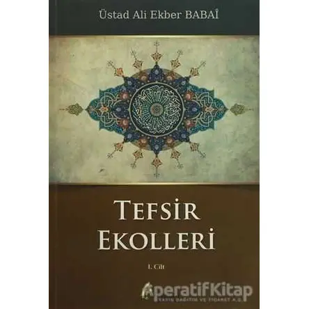Tefsir Ekolleri 1. Cilt - Ali Ekber Babai - el-Mustafa Yayınları