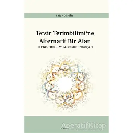 Tefsir Terimbilimi’ne Alternatif Bir Alan - Zakir Demir - Araştırma Yayınları