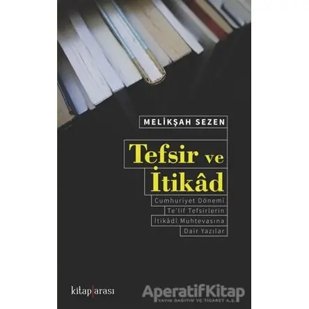 Tefsir ve İtikad - Melikşah Sezen - Kitap Arası