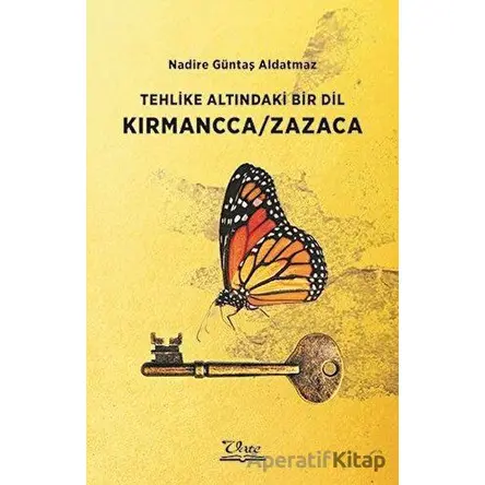 Tehlike Altındaki Bir Dil Kırmancca-Zazaca - Nadire Güntaş Aldatmaz - Vate Yayınevi