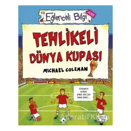 Tehlikeli Dünya Kupası - Michael Coleman - Eğlenceli Bilgi Yayınları