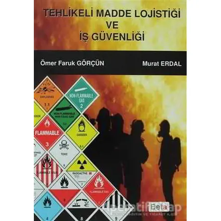 Tehlikeli Madde Lojistiği ve İş Güvenliği - Murat Erdal - Beta Yayınevi