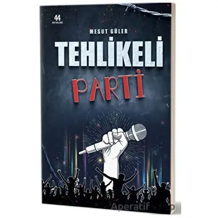 Tehlikeli Parti - Mesut Güler - 44 Yayınları
