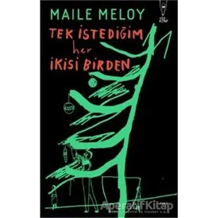 Tek İstediğim Her İkisi Birden - Maile Meloy - Yüz Kitap