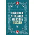 Osmanlıcılık ve İslamcılık Karşısında Türkçülük - Mehmet Kaan Çalen - Ötüken Neşriyat