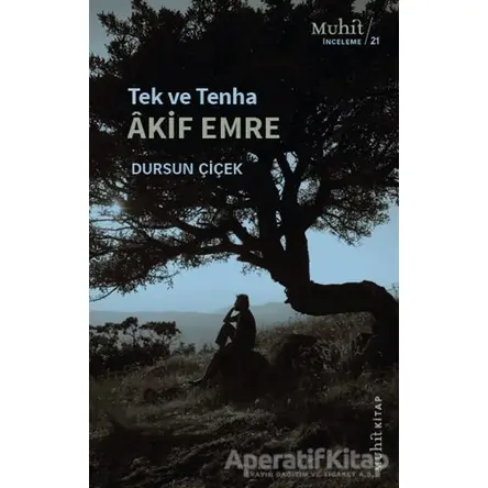 Tek ve Tenha Akif Emre - Dursun Çiçek - Muhit Kitap