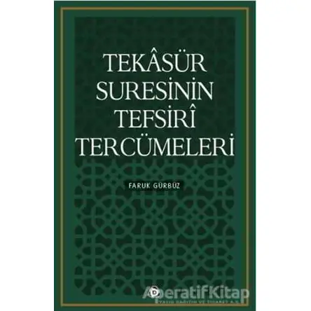 Tekasür Suresinin Tefsiri Tercümeleri - Faruk Gürbüz - Düşün Yayıncılık