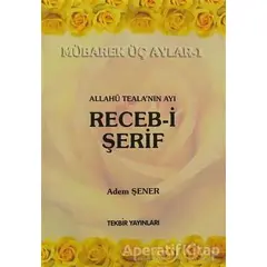Allahü Tealanın Ayı Receb-i Şerif - Adem Şener - Tekbir Yayınları