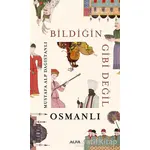 Bildiğin Gibi Değil - Osmanlı - Mustafa Alp Dağıstanlı - Alfa Yayınları