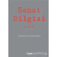 Sanat Bilgisi - 2. Kitap - Özkan Eroğlu - Tekhne Yayınları