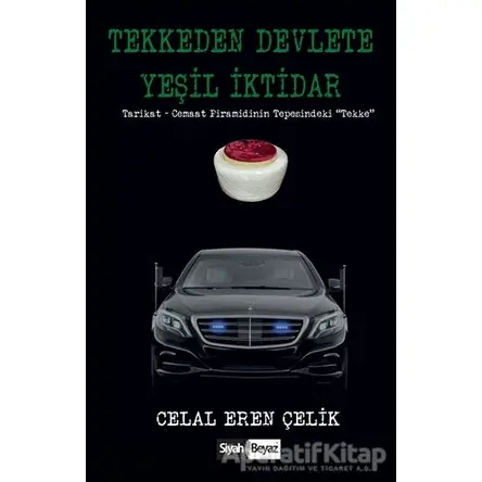 Tekkeden Devlete Yeşil İktidar - Celal Eren Çelik - Siyah Beyaz Yayınları