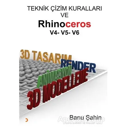 Teknik Çizim Kuralları ve Rhinoceros V4-V5-V6 - Banu Şahin - Cinius Yayınları