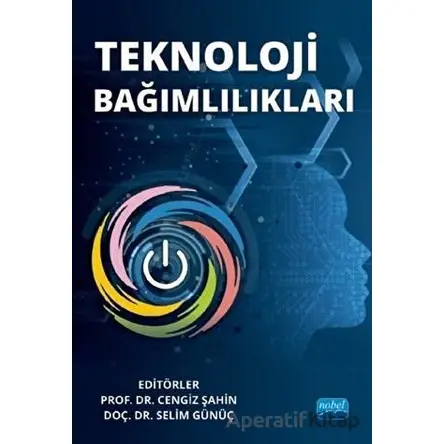 Teknoloji Bağımlılıkları - Selim Günüç - Nobel Akademik Yayıncılık