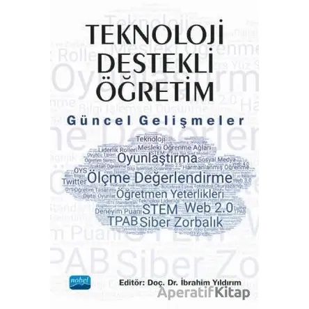 Teknoloji Destekli Öğretim: Güncel Gelişmeler - İbrahim Yıldırım - Nobel Akademik Yayıncılık