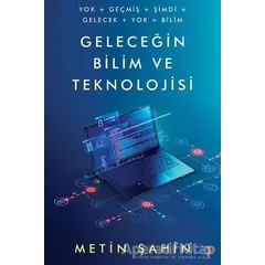 Geleceğin Bilim ve Teknolojisi - Metin Şahin - Cinius Yayınları