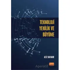 Teknoloji, Yenilik ve Büyüme - Aziz Dayanır - Nobel Bilimsel Eserler