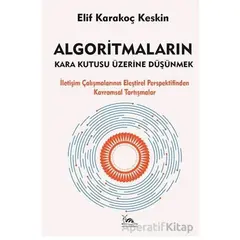 Algoritmaların Kara Kutusu Üzerine Düşünmek - Elif Karakoç Keskin - Sarmal Kitabevi