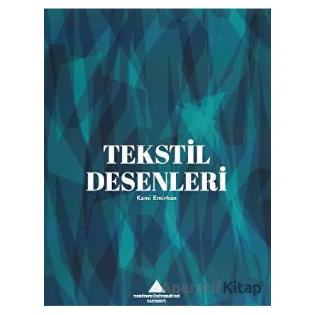 Tekstil Desenleri - Kami Emirhan - Yeditepe Üniversitesi Yayınevi